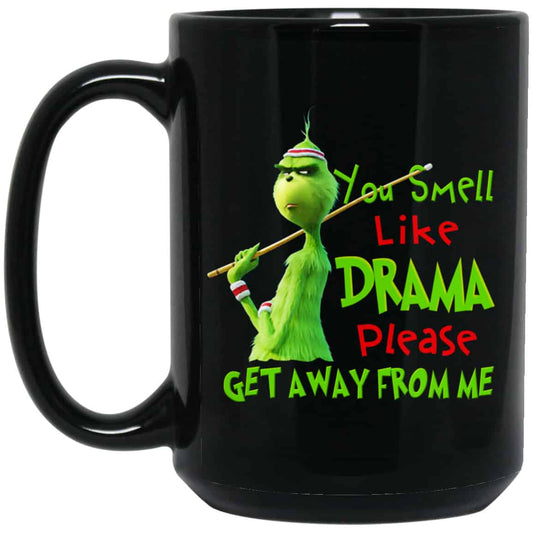 The Grinch: You Smell Like Drama Please Get Away From Me Mug