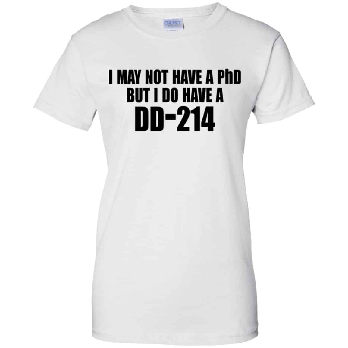 I May Not Have A PhD But I Do Have A DD-214 Shirt, Hoodie, Tank