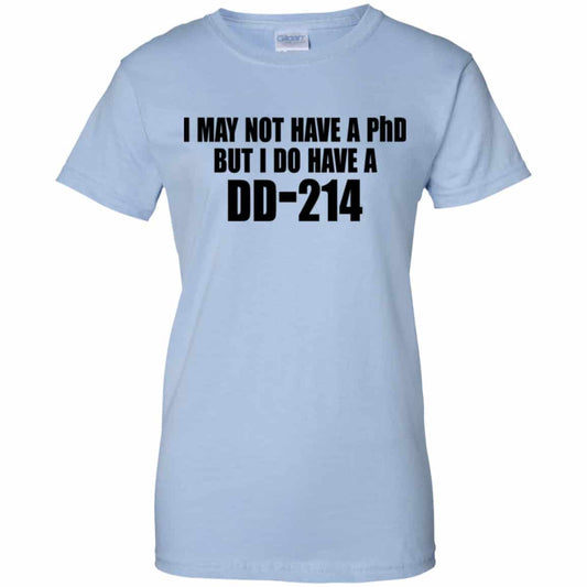 
	I May Not Have A PhD But I Do Have A DD-214 Shirt, Hoodie, Tank