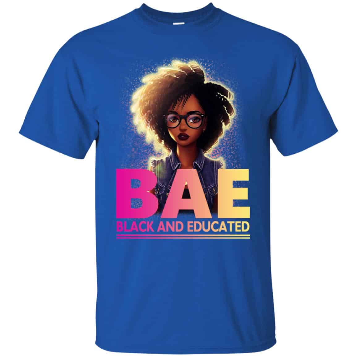 BAE Black And Educated T-Shirts, Hoodie, Tank