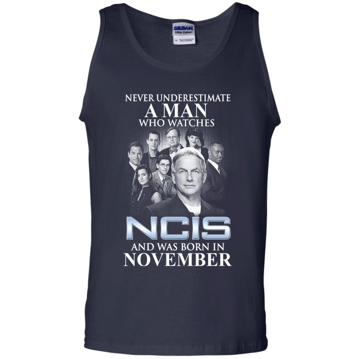 A Man Who Watches NCIS And Was Born In November T-Shirts, Hoodie, Tank