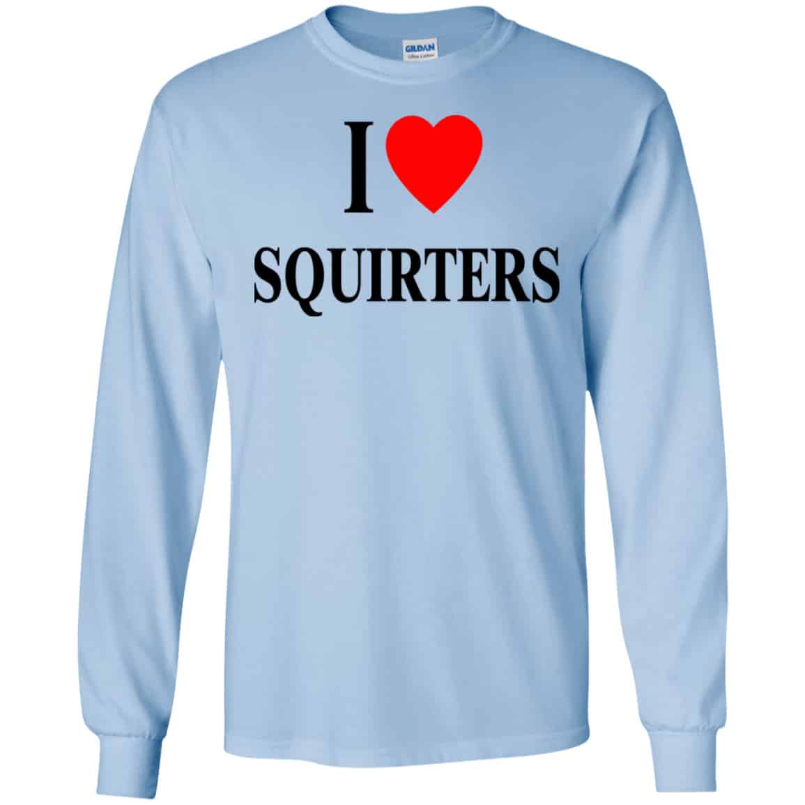 I Love Squirters Shirt, Hoodie, Tank