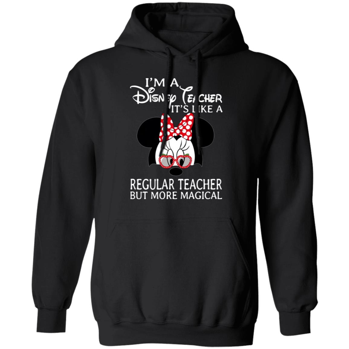 I’m A Disney Teacher It’s Like A Regular Teacher But More Magical Shirt, Hoodie, Tank