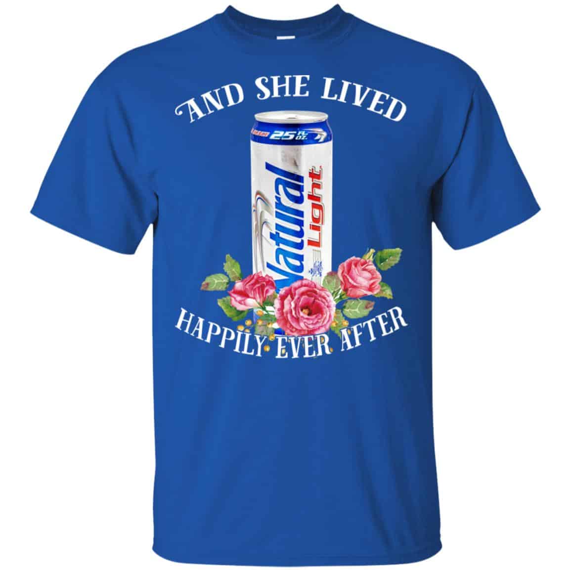 I Love Natural Light – And She Lived Happily Ever After T-Shirts, Hoodie, Tank