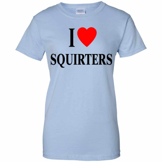 
	I Love Squirters Shirt, Hoodie, Tank