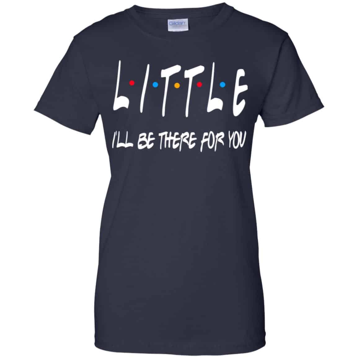 Little I’ll Be There For You Friends Shirt, Hoodie, Tank