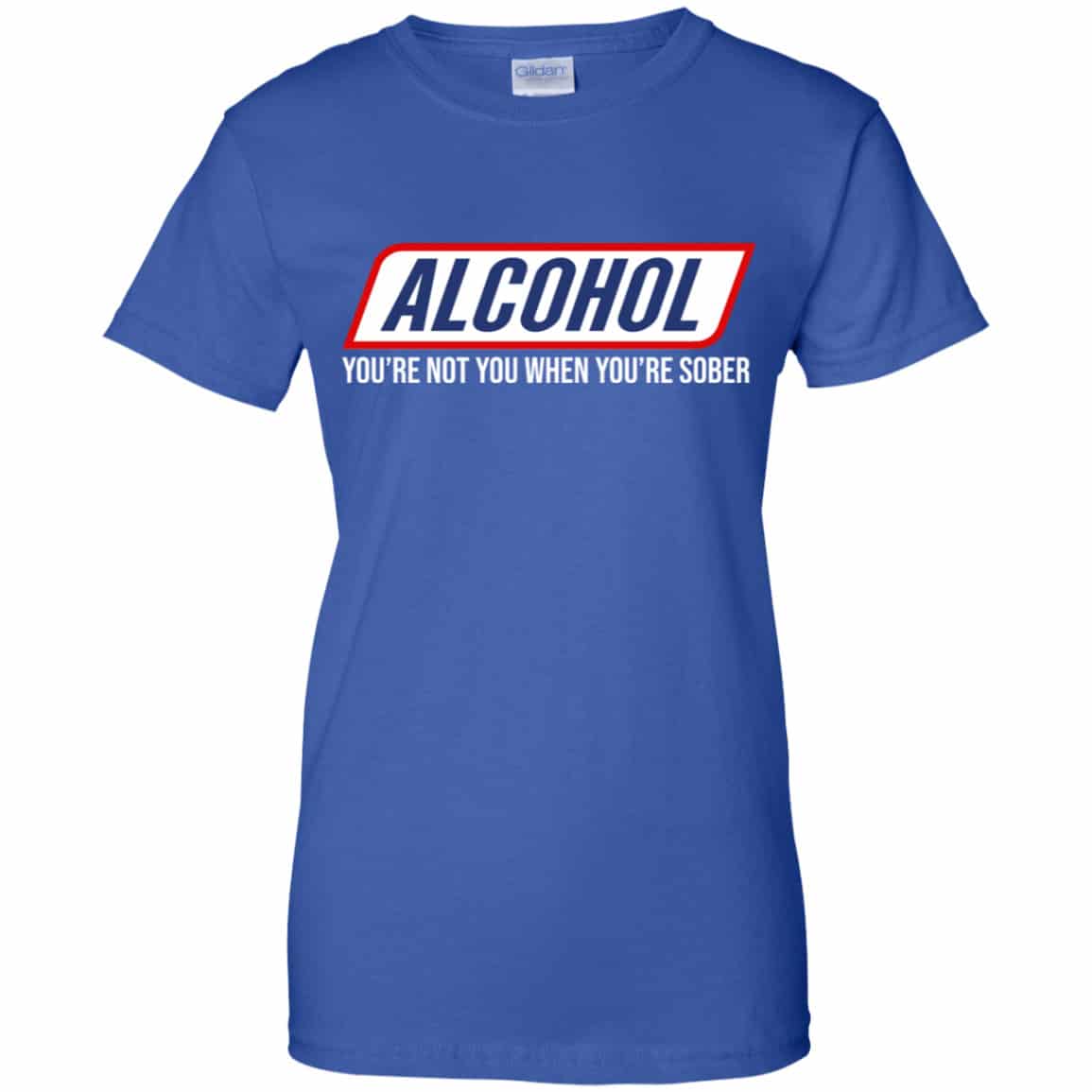 Alcohol You’re Not You When You’re Sober Shirt, Hoodie, Tank