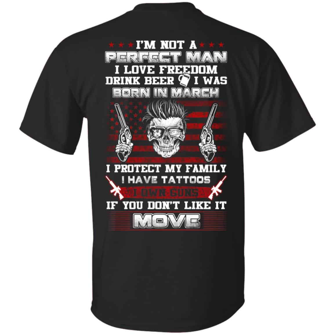 I’m Not A Perfect Man I Love Freedom Drink Beer I Was Born In March T-Shirts, Hoodie, Tank