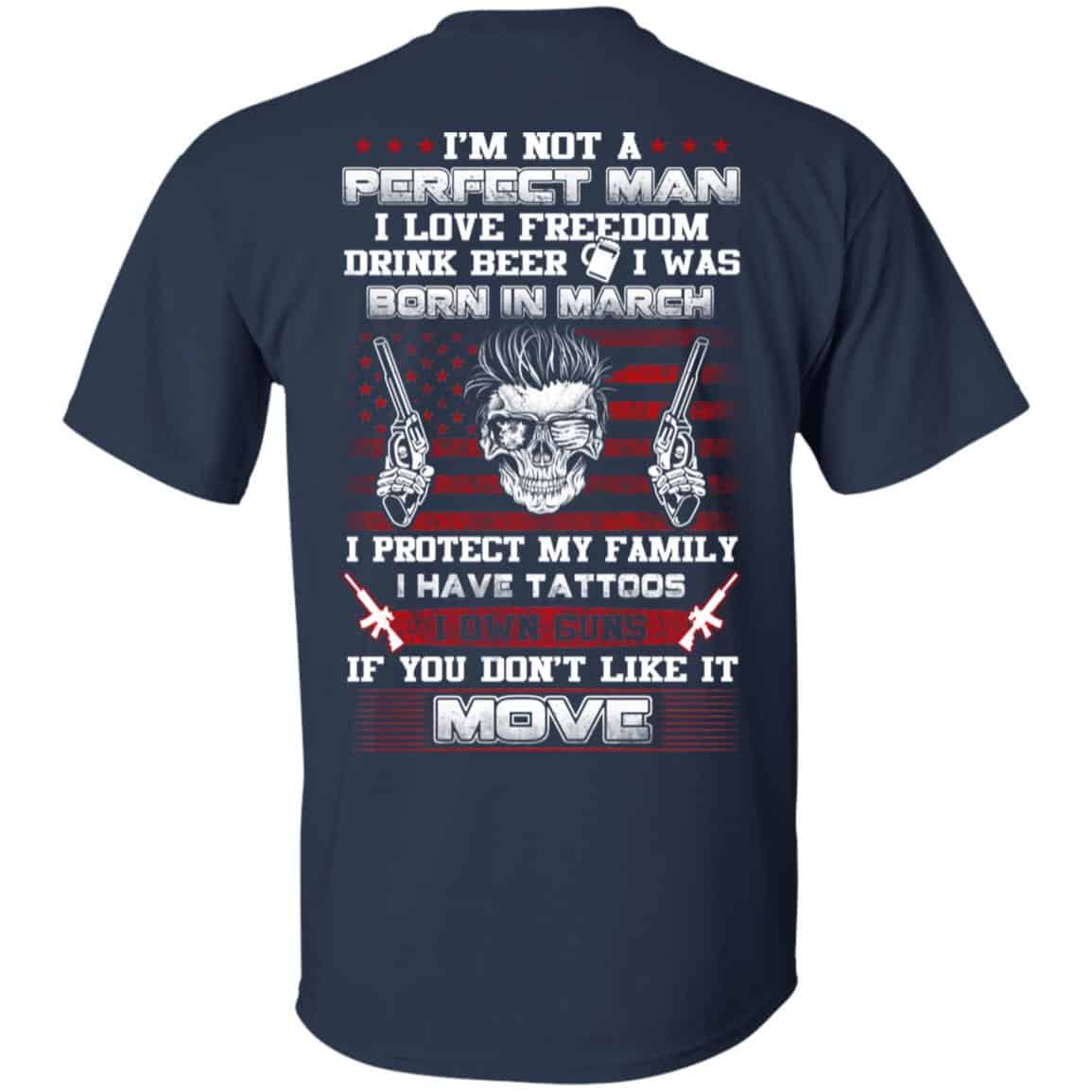 I’m Not A Perfect Man I Love Freedom Drink Beer I Was Born In March T-Shirts, Hoodie, Tank
