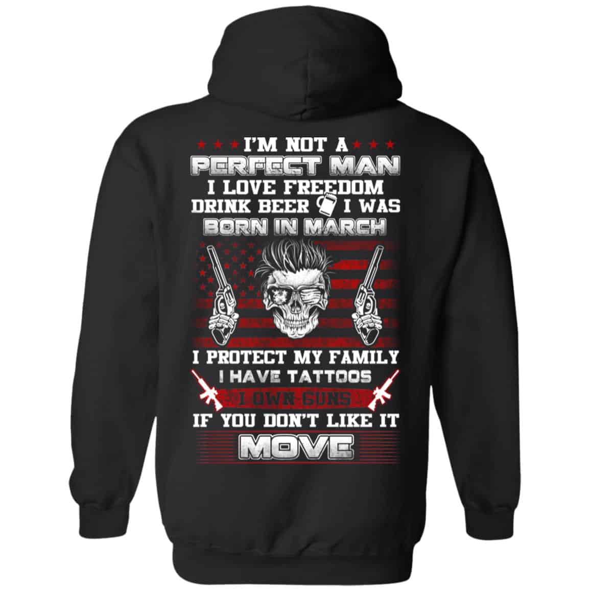 
	I’m Not A Perfect Man I Love Freedom Drink Beer I Was Born In March T-Shirts, Hoodie, Tank