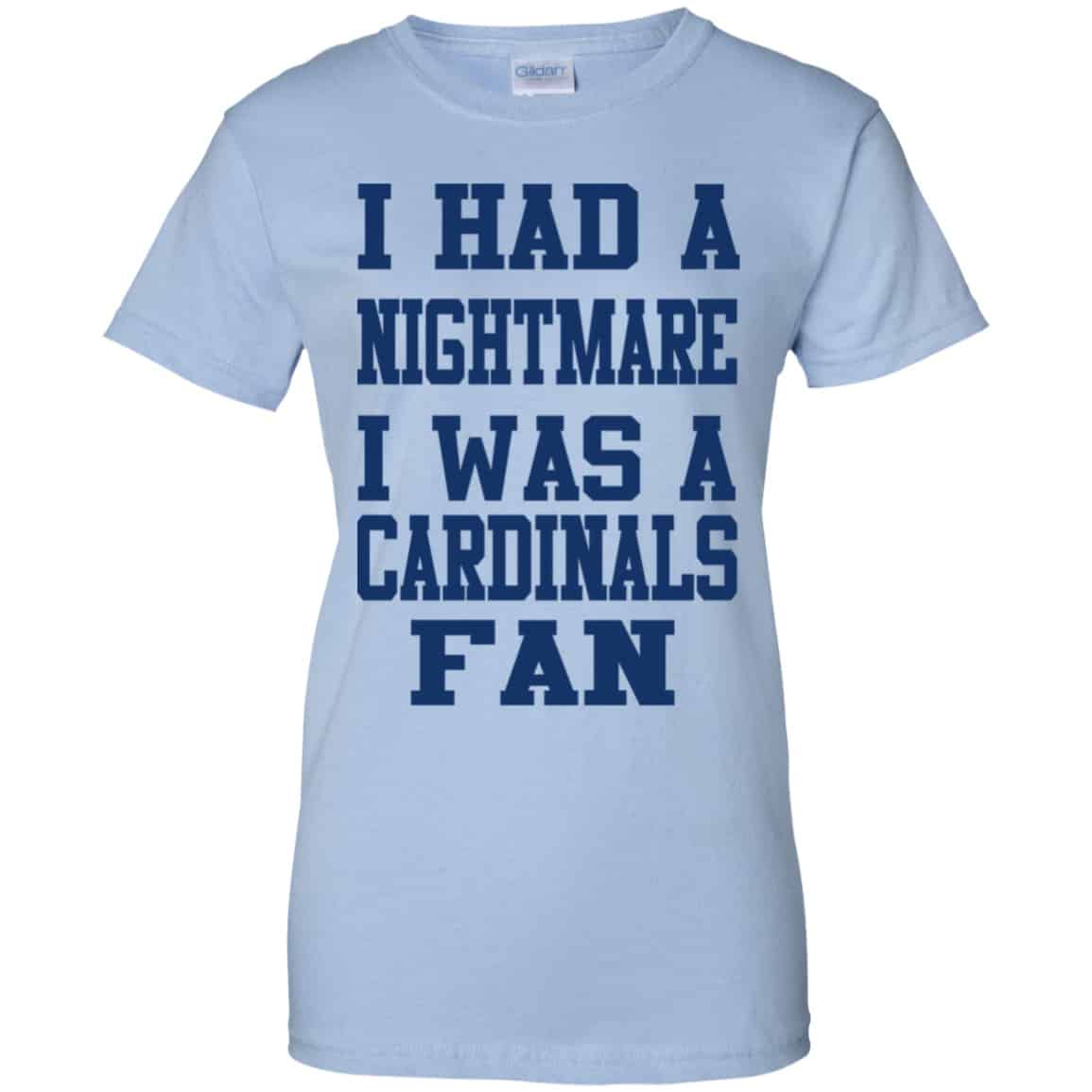 
	I Had A Nightmare I Was A Cardinals Fan Shirt, Hoodie, Tank