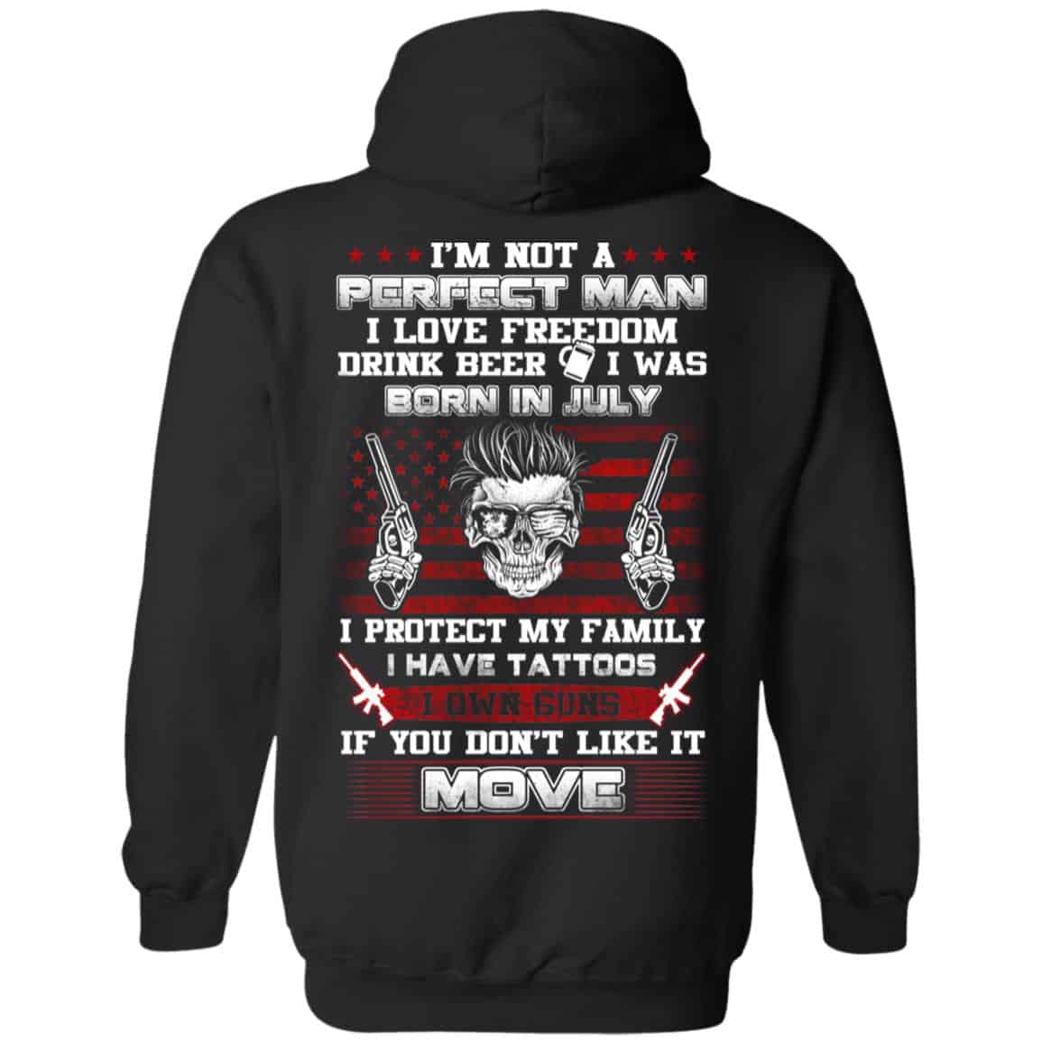 I’m Not A Perfect Man I Love Freedom Drink Beer I Was Born In July T-Shirts, Hoodie, Tank