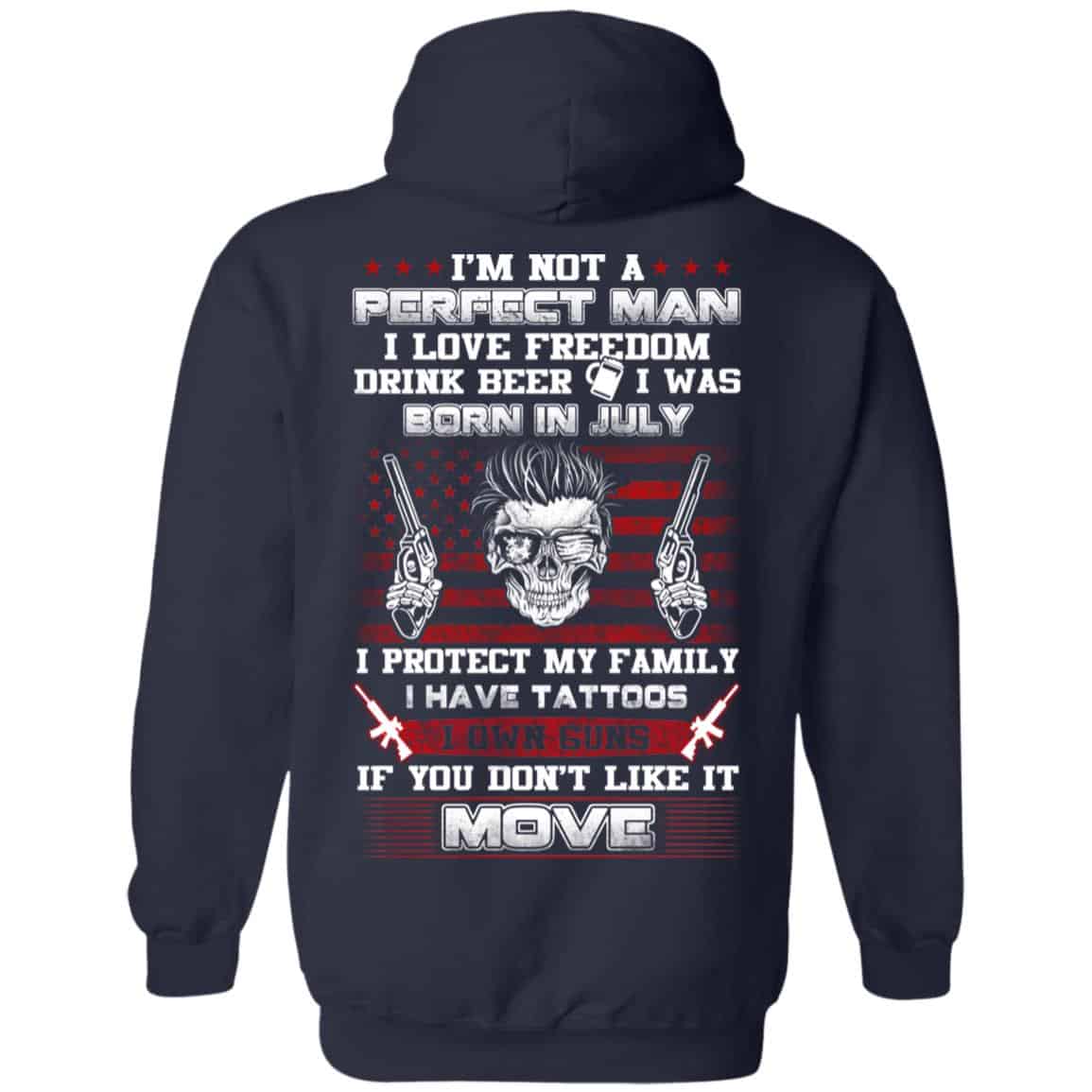 I’m Not A Perfect Man I Love Freedom Drink Beer I Was Born In July T-Shirts, Hoodie, Tank