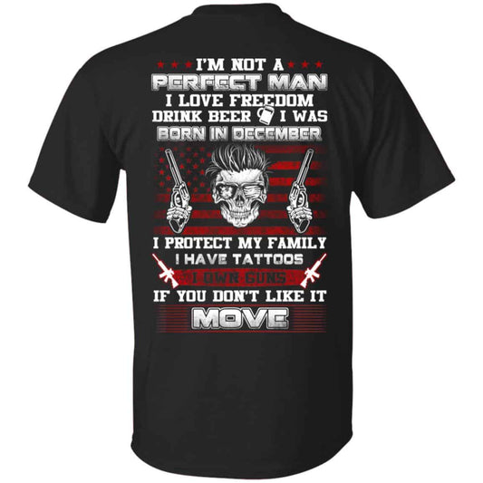 
	I’m Not A Perfect Man I Love Freedom Drink Beer I Was Born In December T-Shirts, Hoodie, Tank