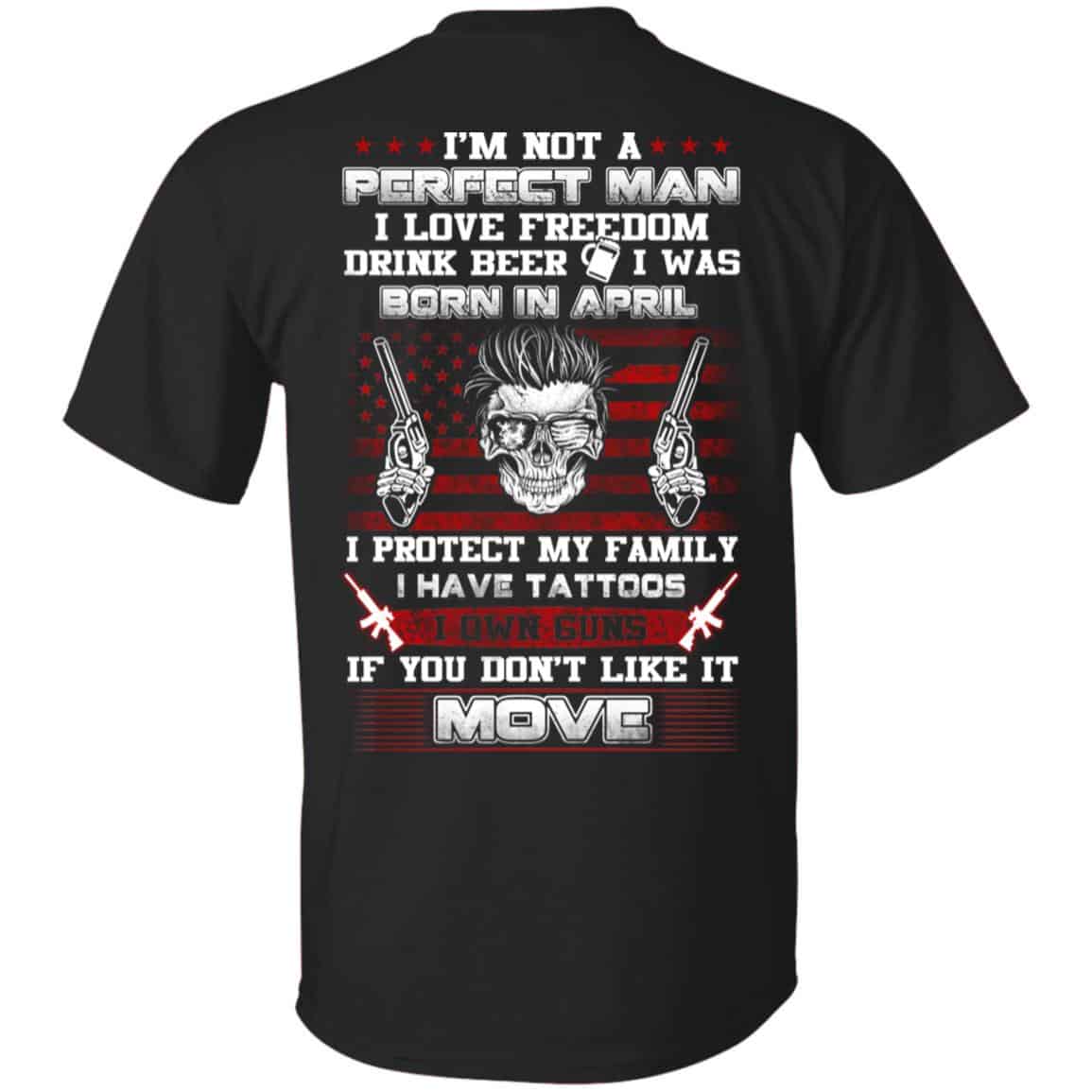 I’m Not A Perfect Man I Love Freedom Drink Beer I Was Born In April T-Shirts, Hoodie, Tank