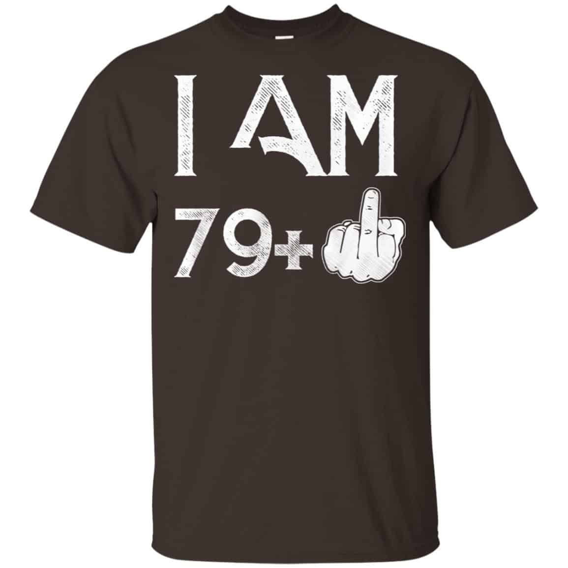 I Am 79+ 80th Birthday Funny T-Shirts, Hoodie, Tank
