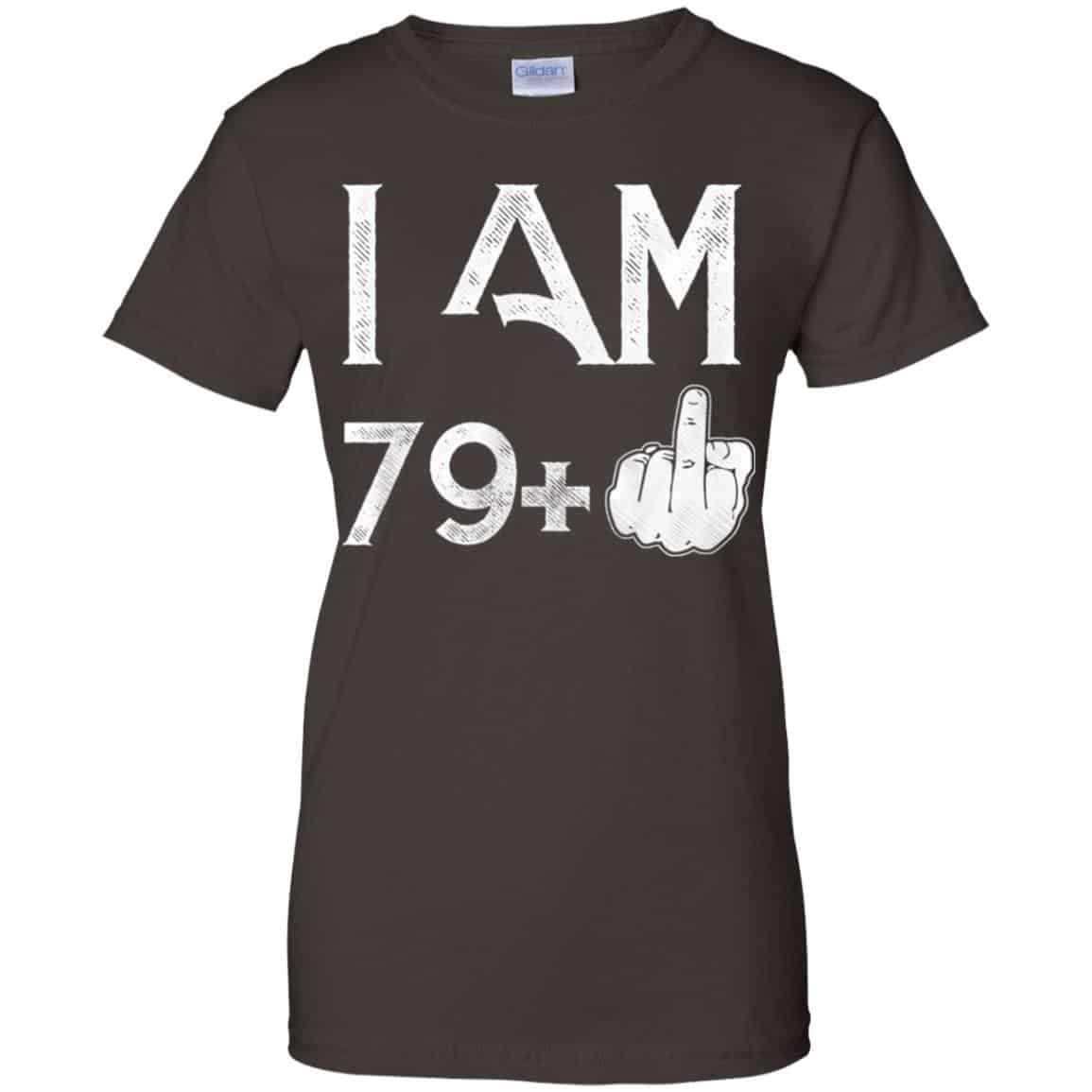 I Am 79+ 80th Birthday Funny T-Shirts, Hoodie, Tank