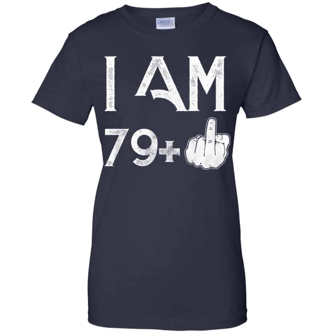 I Am 79+ 80th Birthday Funny T-Shirts, Hoodie, Tank