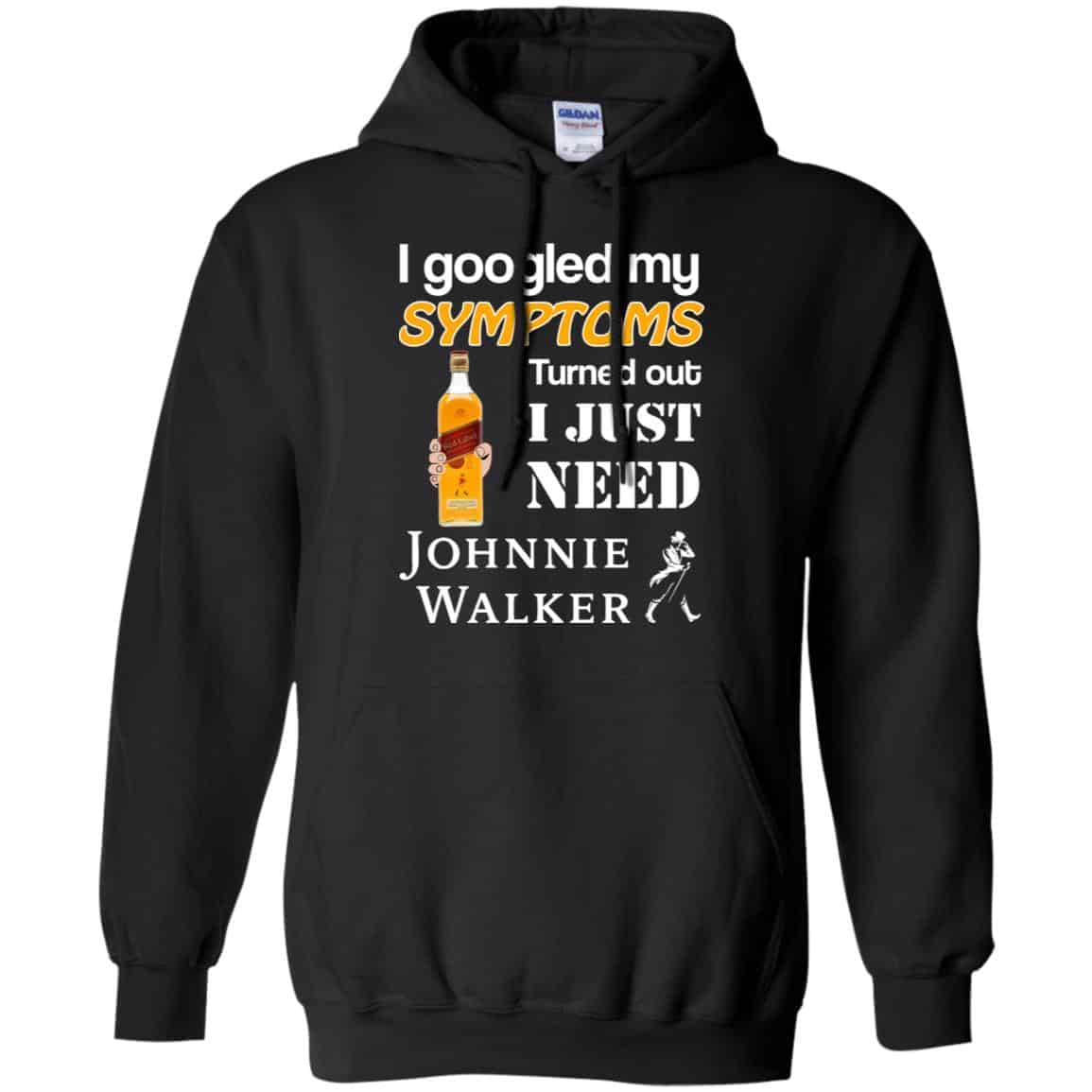 I Googled My Symptoms Turned Out I Just Need Johnnie Walker T-Shirts & Hoodies