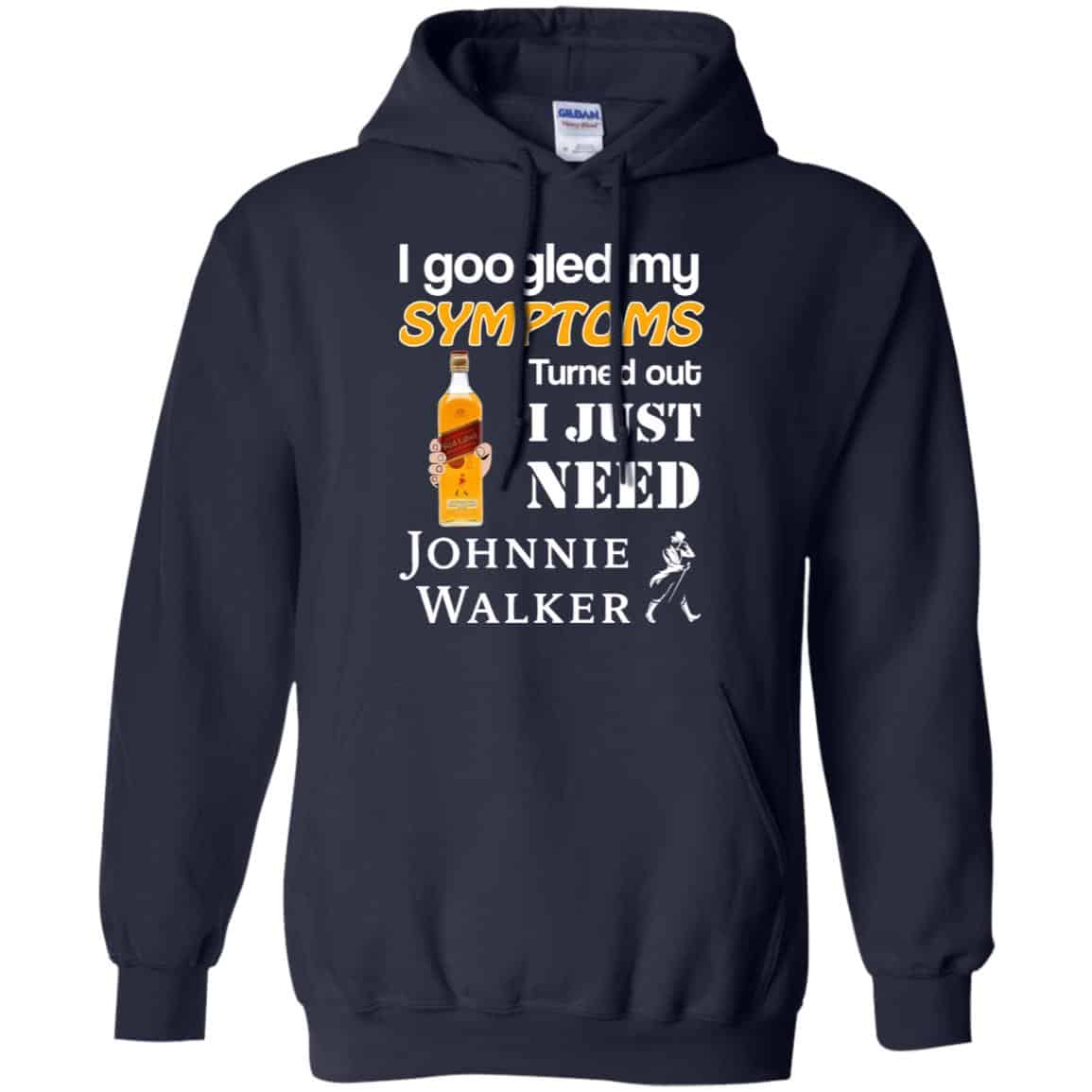 I Googled My Symptoms Turned Out I Just Need Johnnie Walker T-Shirts & Hoodies