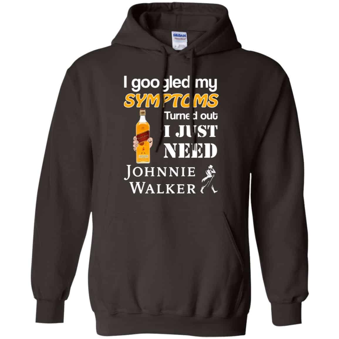 I Googled My Symptoms Turned Out I Just Need Johnnie Walker T-Shirts & Hoodies
