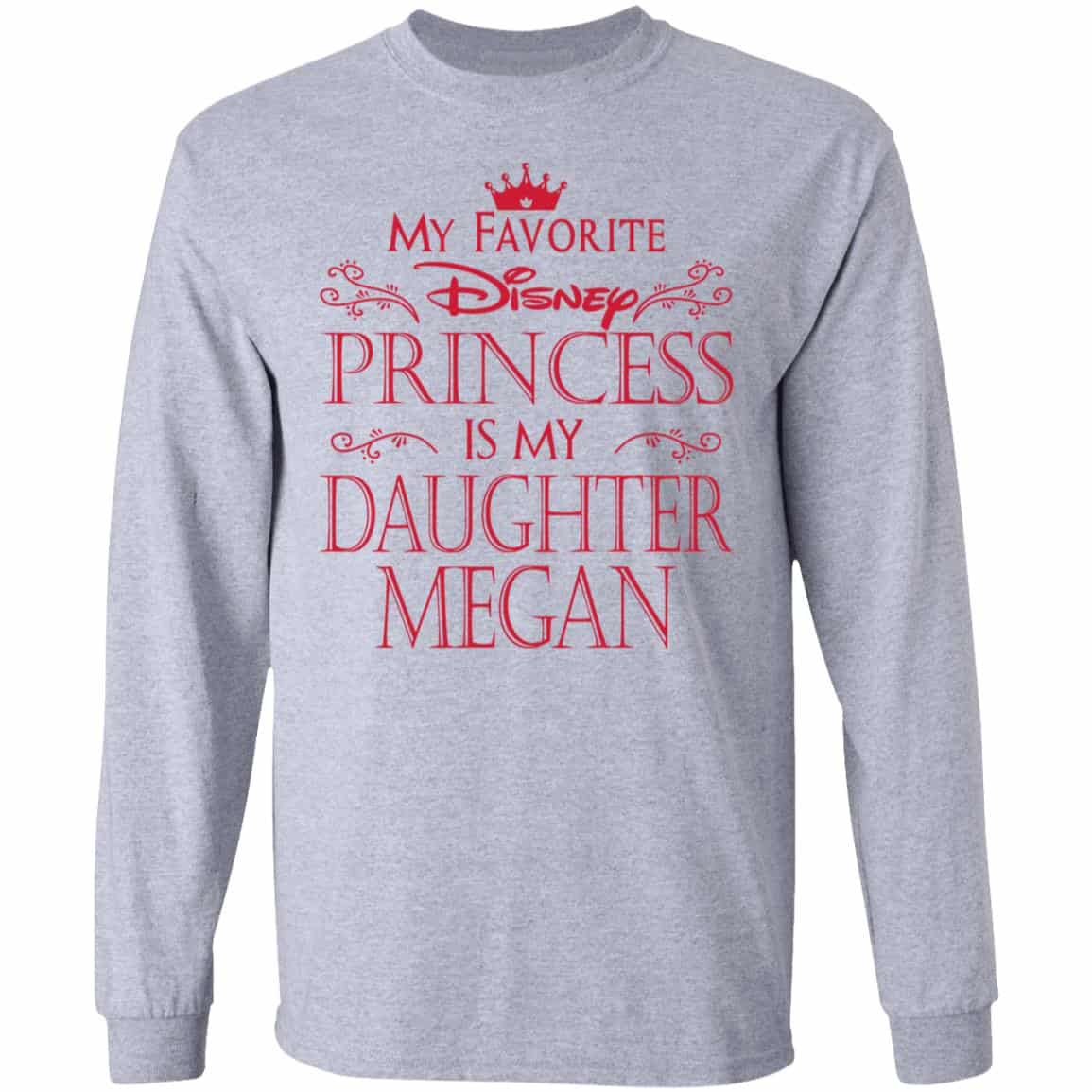 My Favorite Disney Princess Is My Daughter Megan Shirt, Hoodie, Tank