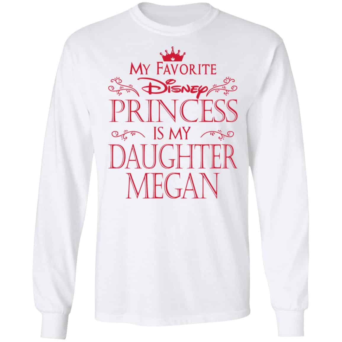 My Favorite Disney Princess Is My Daughter Megan Shirt, Hoodie, Tank
