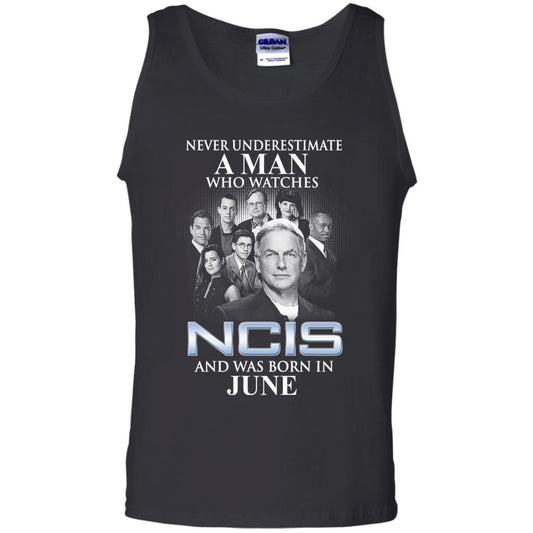 A Man Who Watches NCIS And Was Born In June T-Shirts, Hoodie, Tank