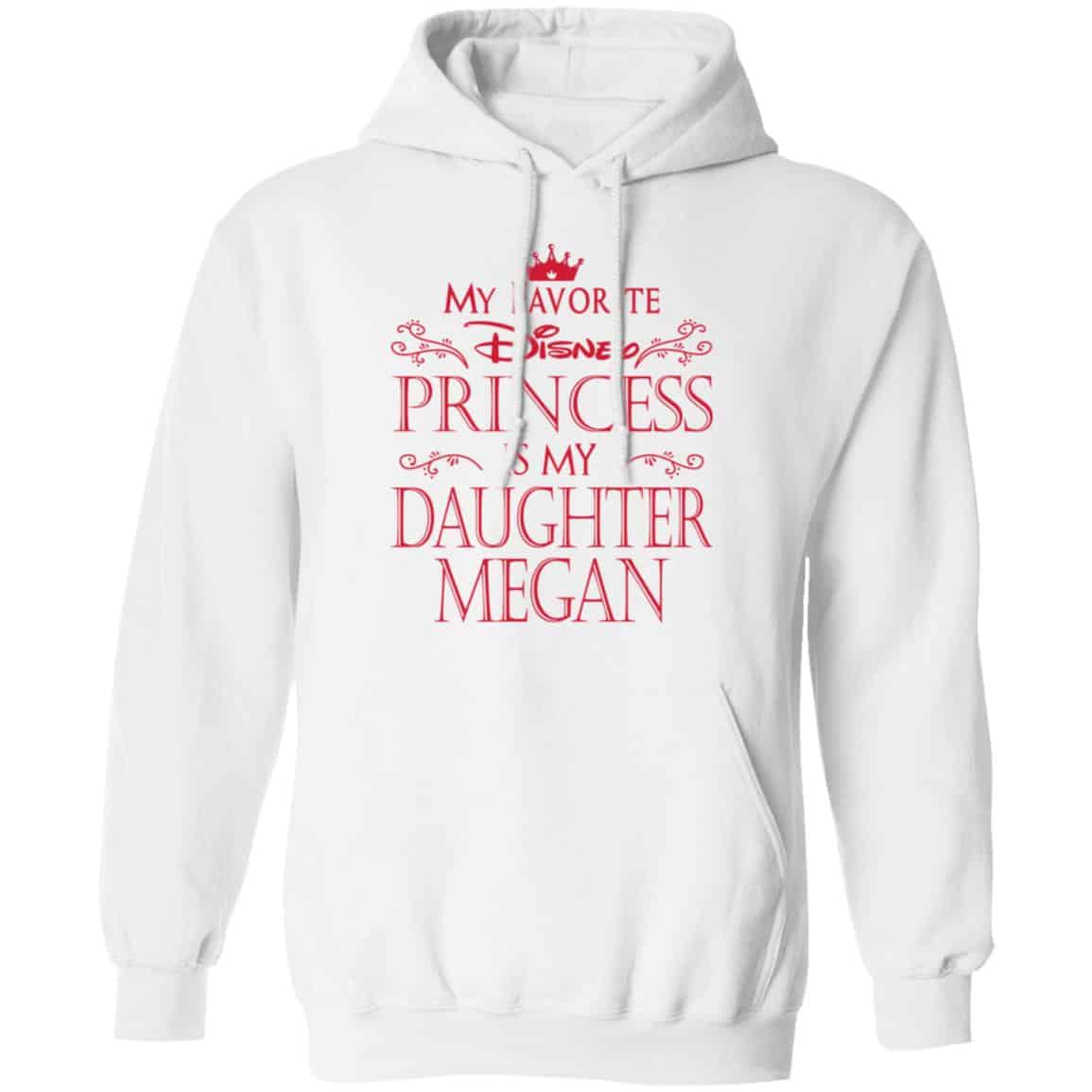 My Favorite Disney Princess Is My Daughter Megan Shirt, Hoodie, Tank