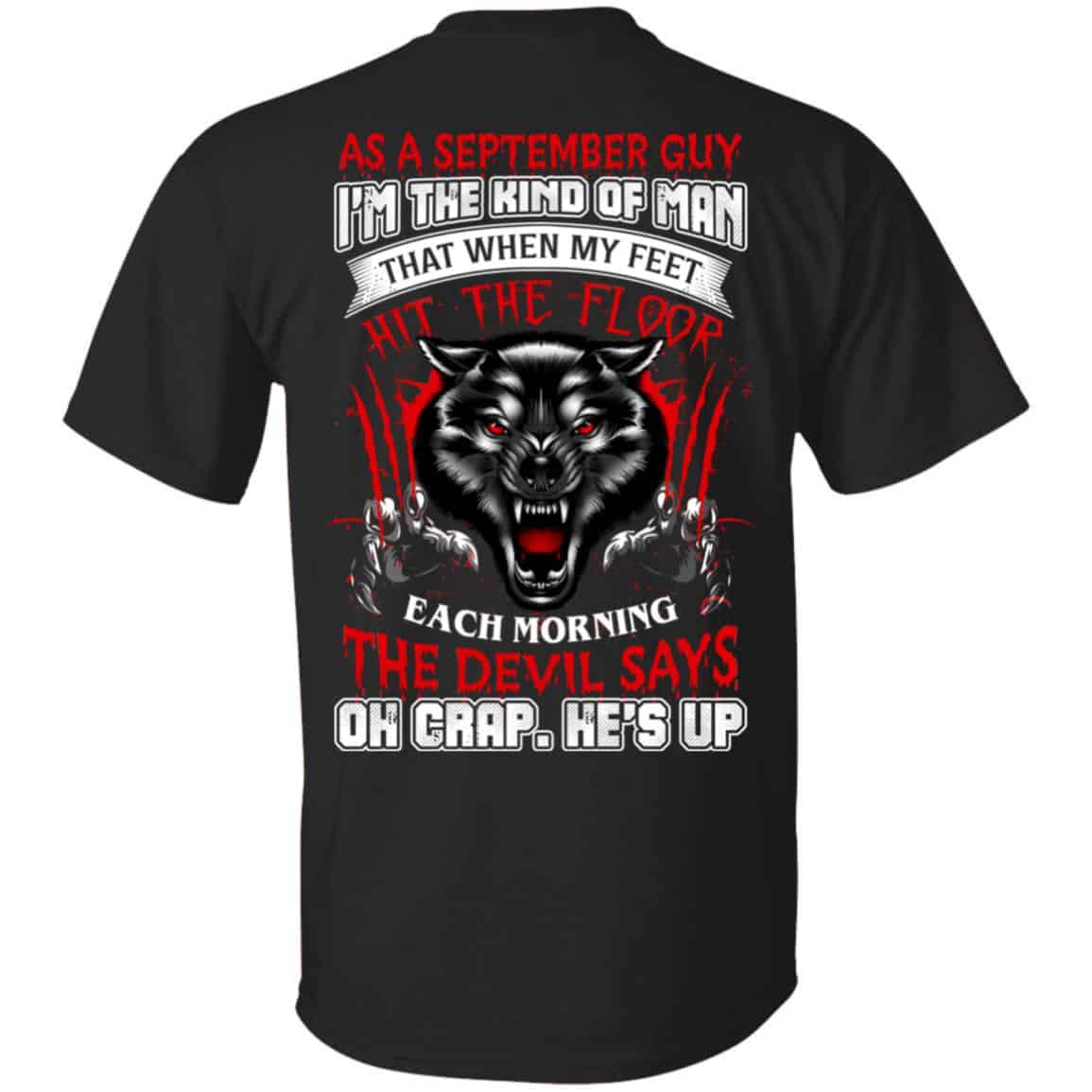 As A September Guy I’m The Kind Of Man That When My Feet Hit The Floor T-Shirts, Hoodie, Tank