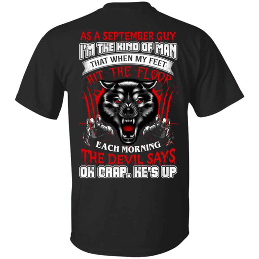 As A September Guy I’m The Kind Of Man That When My Feet Hit The Floor T-Shirts, Hoodie, Tank