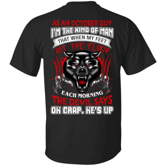 
	As An October Guy I’m The Kind Of Man That When My Feet Hit The Floor T-Shirts, Hoodie, Tank