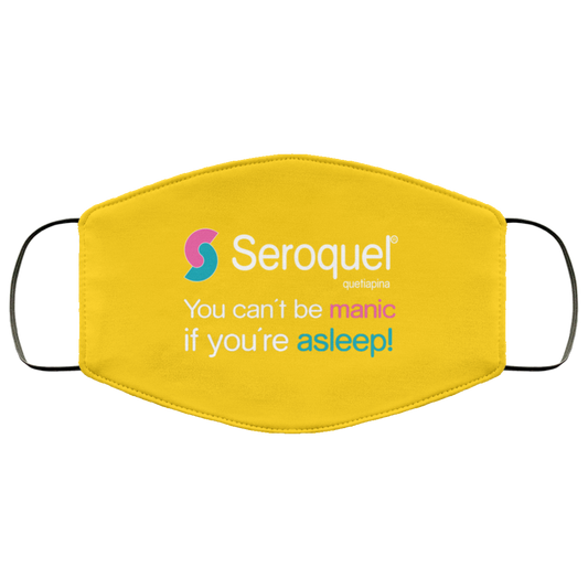Seroquel Quetiapina You Can’t Be Manic If You’re Asleep Face Mask