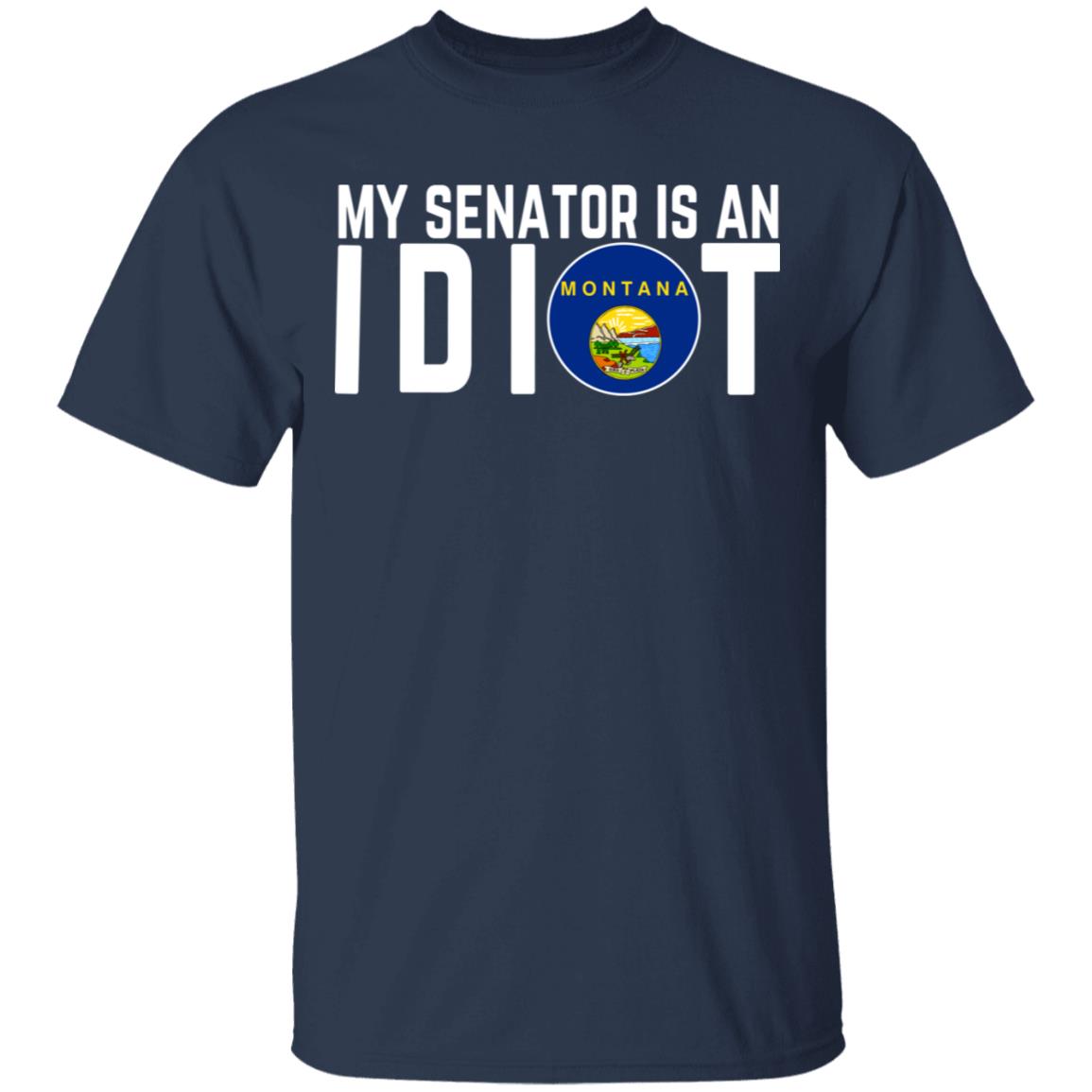 My Senator Is An Idiot Montana Shirt, Hoodie, Tank