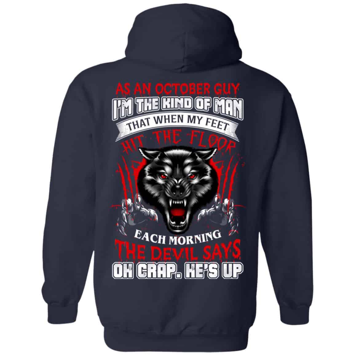 As An October Guy I’m The Kind Of Man That When My Feet Hit The Floor T-Shirts, Hoodie, Tank