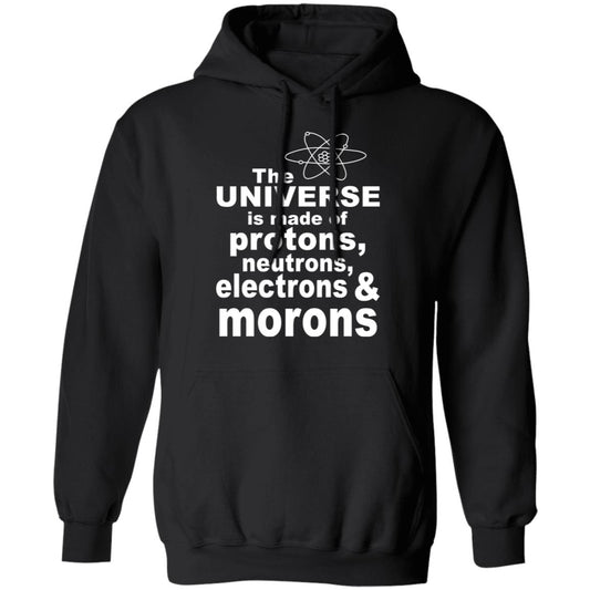 The Universe Is Made Of Protons Neutrons Electrons & Morons Shirt, Hoodie, Tank