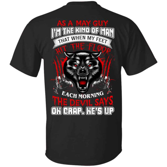 As A May Guy I’m The Kind Of Man That When My Feet Hit The Floor T-Shirts, Hoodie, Tank