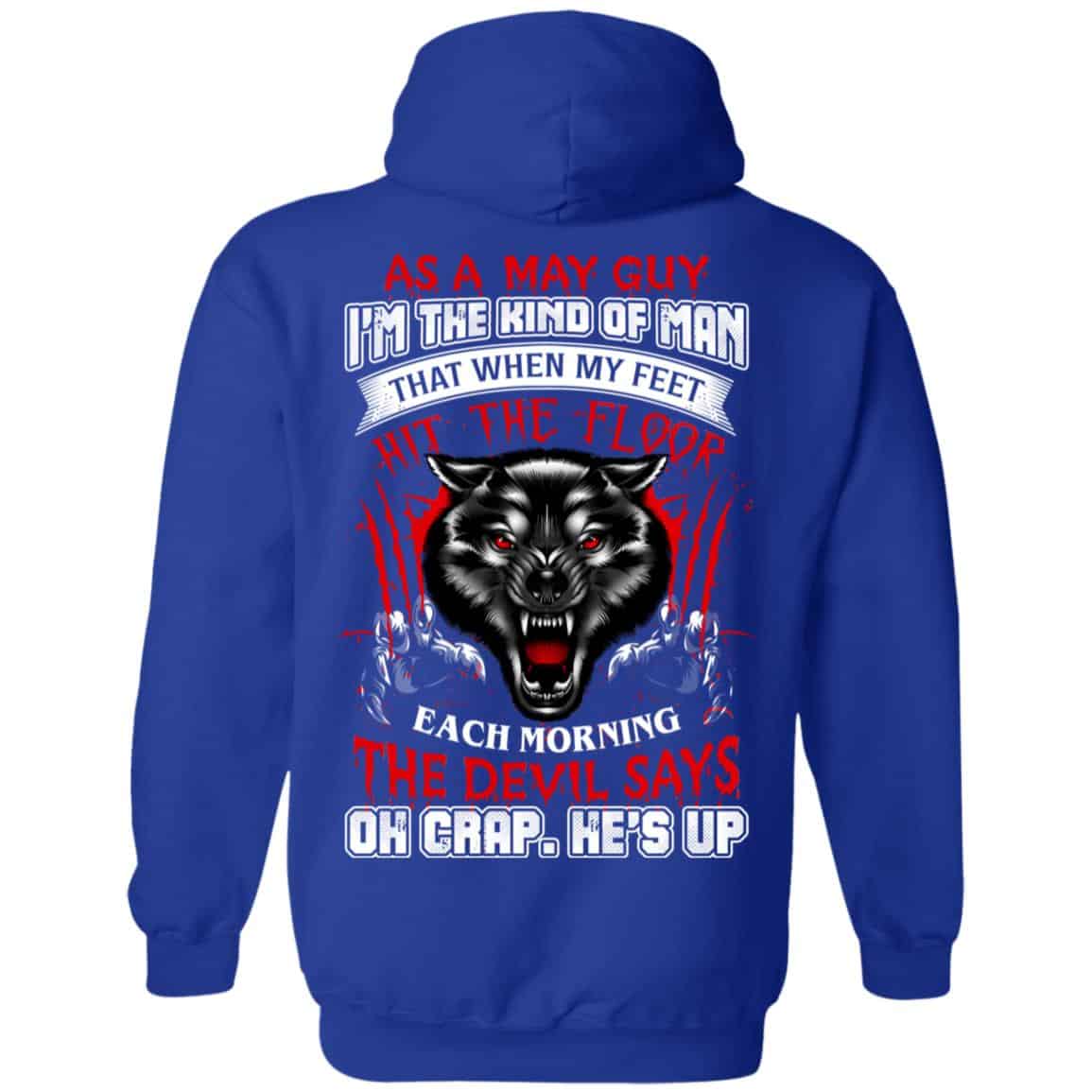 As A May Guy I’m The Kind Of Man That When My Feet Hit The Floor T-Shirts, Hoodie, Tank