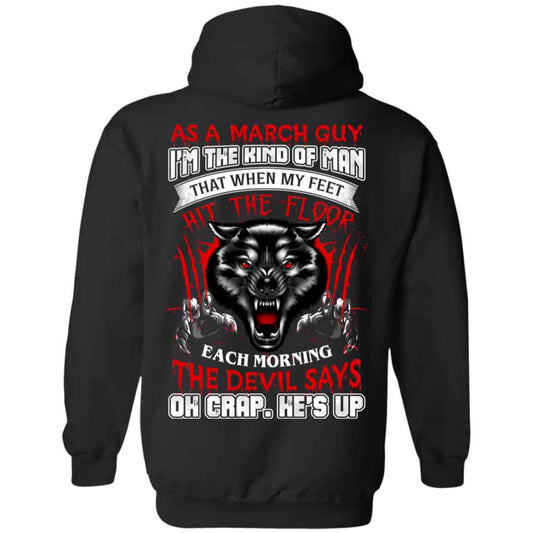 
	As A March Guy I’m The Kind Of Man That When My Feet Hit The Floor T-Shirts, Hoodie, Tank