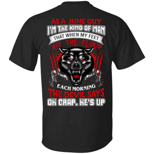 As A June Guy I’m The Kind Of Man That When My Feet Hit The Floor T-Shirts, Hoodie, Tank