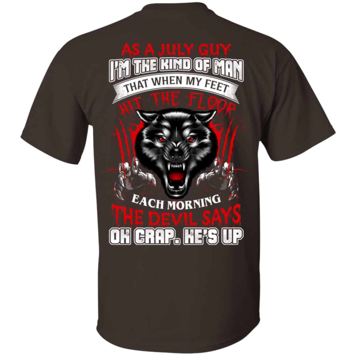 As A July Guy I’m The Kind Of Man That When My Feet Hit The Floor T-Shirts, Hoodie, Tank