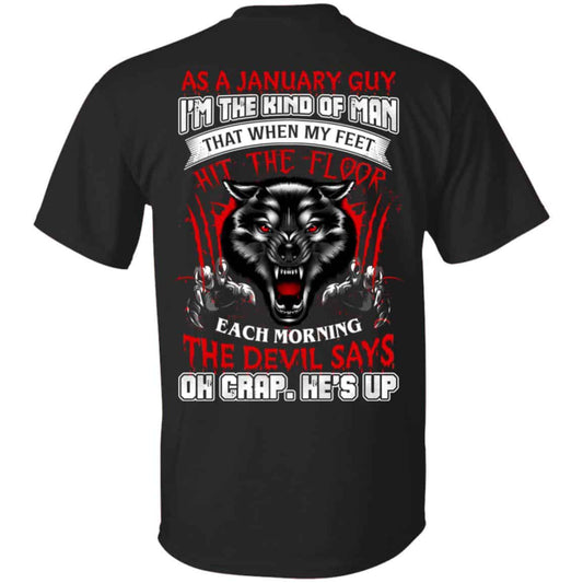 As A January Guy I’m The Kind Of Man That When My Feet Hit The Floor T-Shirts, Hoodie, Tank