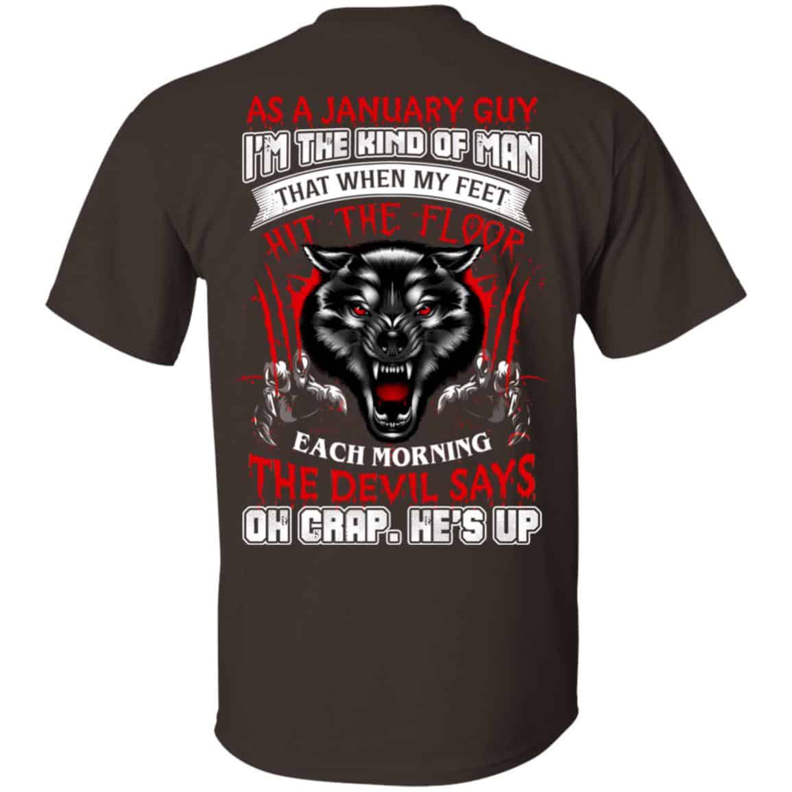 As A January Guy I’m The Kind Of Man That When My Feet Hit The Floor T-Shirts, Hoodie, Tank