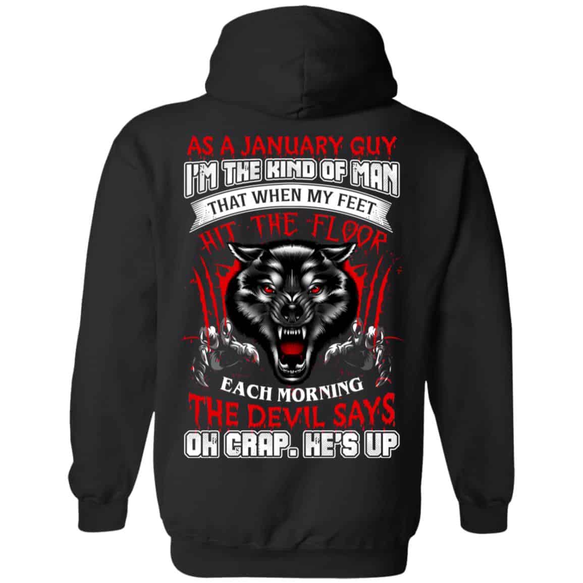 As A January Guy I’m The Kind Of Man That When My Feet Hit The Floor T-Shirts, Hoodie, Tank