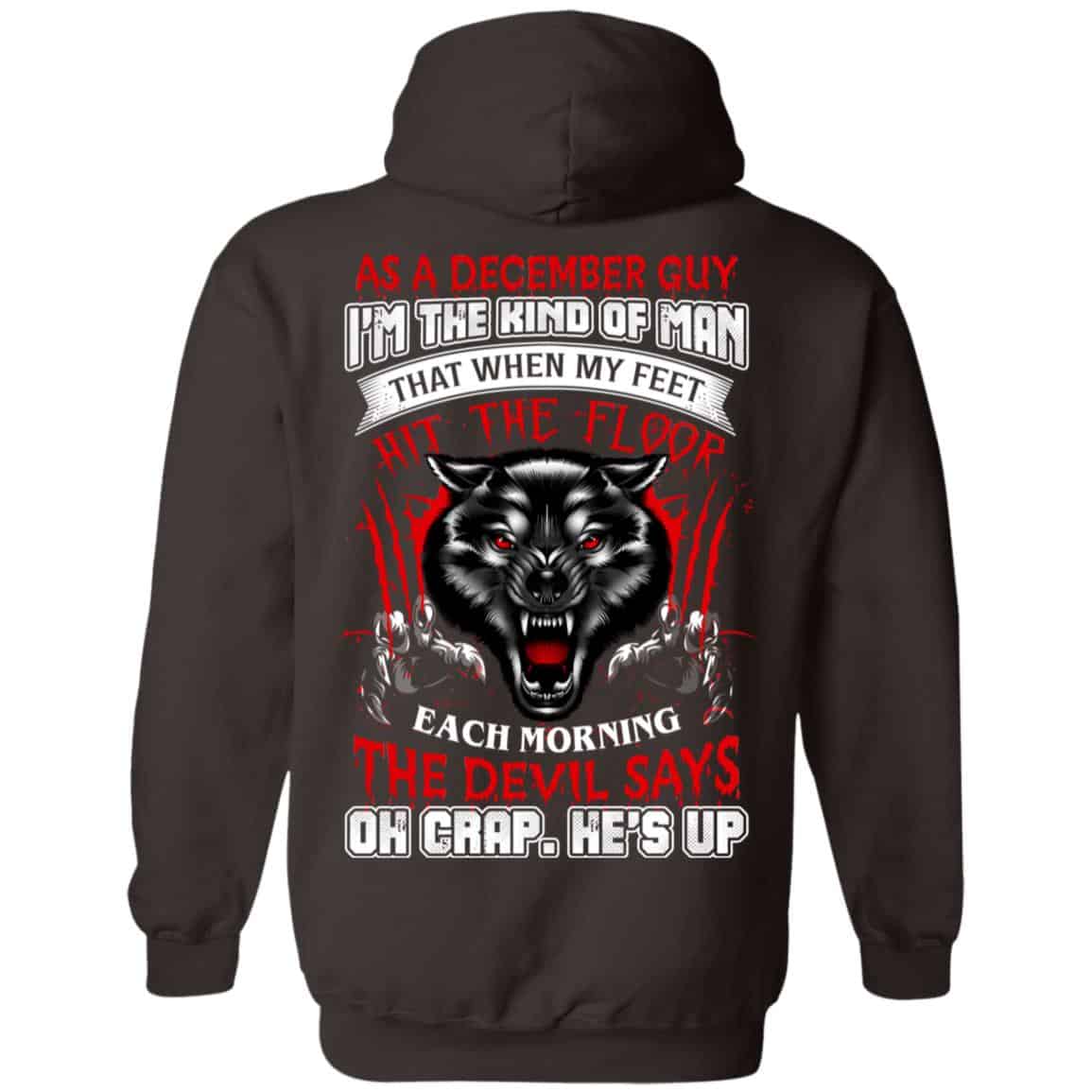 As A December Guy I’m The Kind Of Man That When My Feet Hit The Floor T-Shirts, Hoodie, Tank