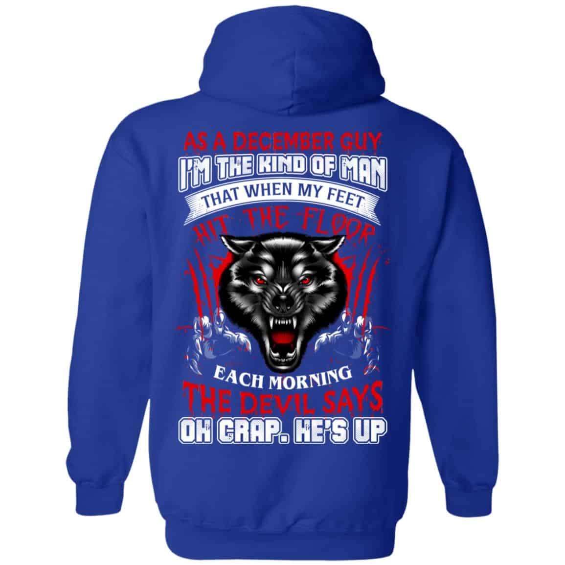 As A December Guy I’m The Kind Of Man That When My Feet Hit The Floor T-Shirts, Hoodie, Tank