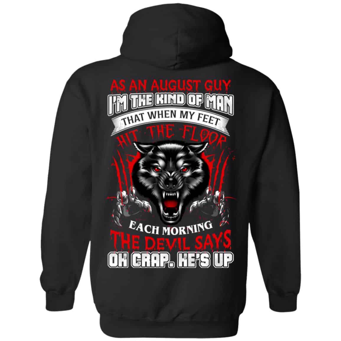 As An August Guy I’m The Kind Of Man That When My Feet Hit The Floor T-Shirts, Hoodie, Tank