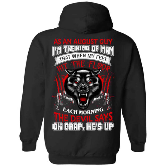 As An August Guy I’m The Kind Of Man That When My Feet Hit The Floor T-Shirts, Hoodie, Tank