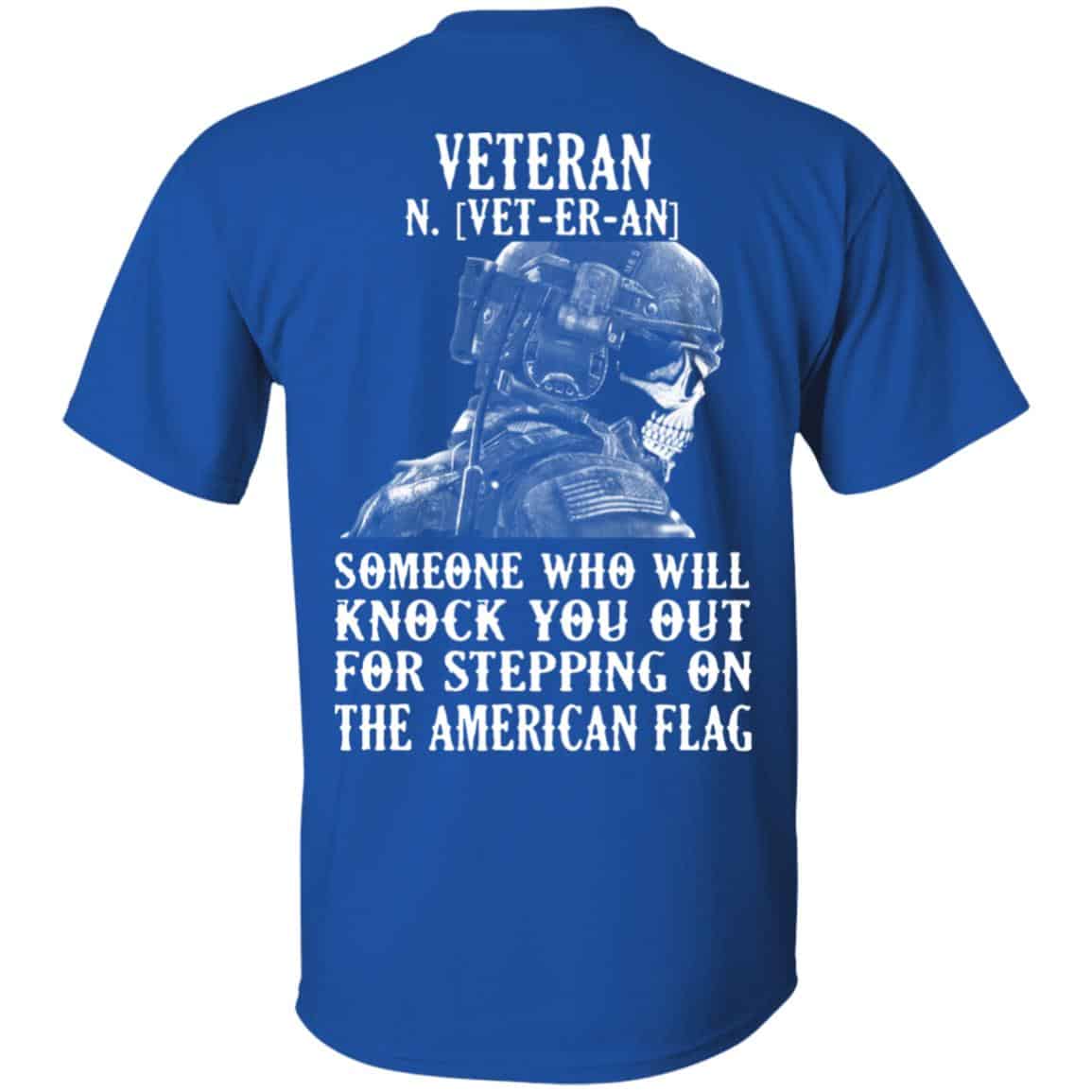Veteran Someone Who Will Knock You Out For Stepping On The American Flag Shirt, Hoodie, Tank