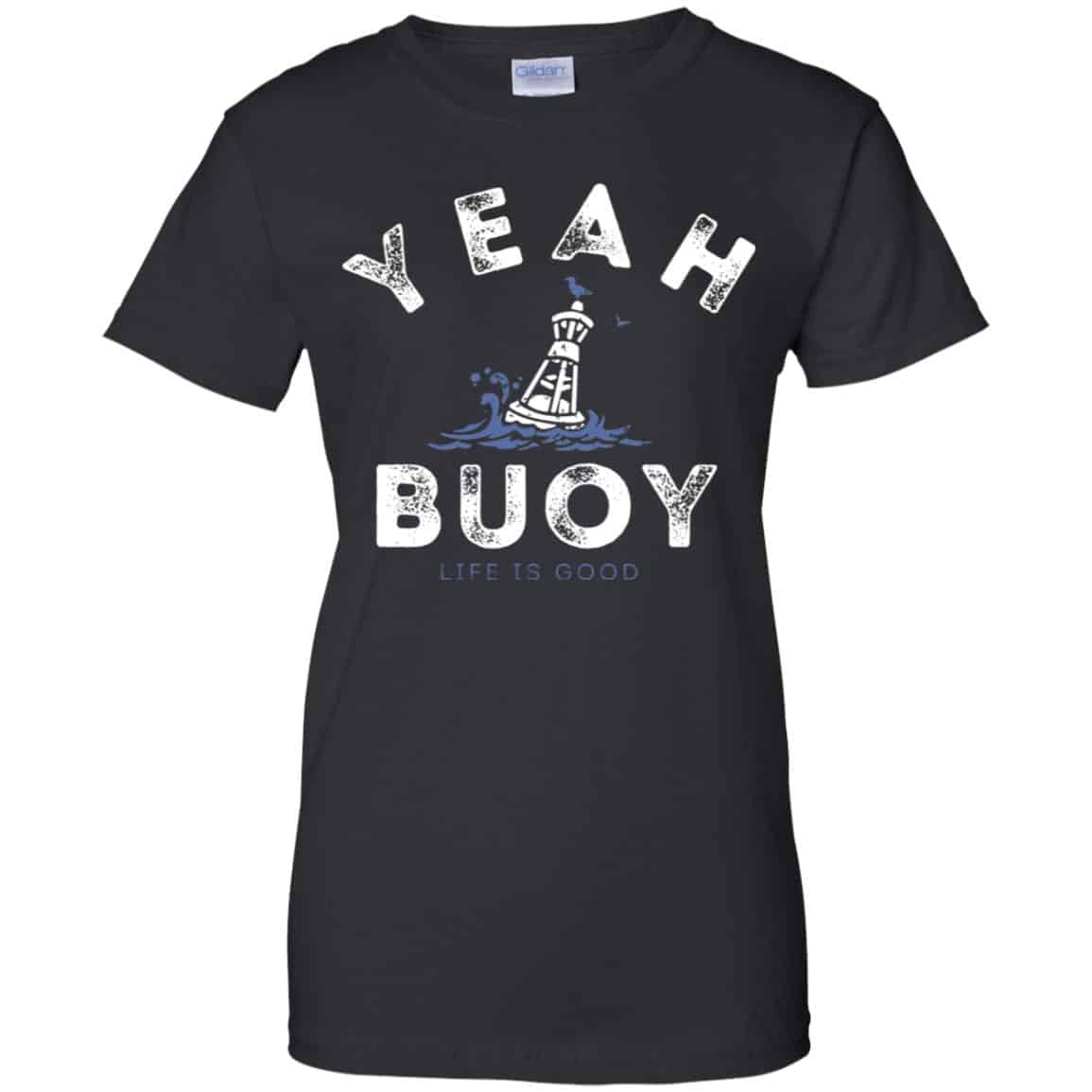 
	Yeah Buoy Life is Good T-Shirts, Hoodie, Tank